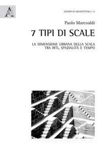 7 tipi di scale. La dimensione urbana della scala tra riti, spazialità e tempo.pdf
