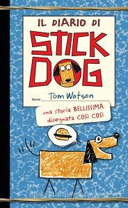 Ebook Il diario di Stick Dog di Watson Tom edito da Interlinea