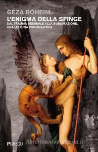 L enigma della sfinge. Dal trauma sessuale alla sublimazione, una lettura psicanalitica.pdf