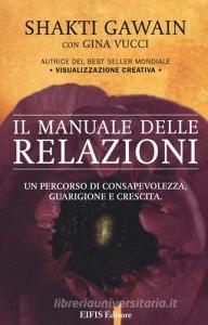 Il manuale delle relazioni. Un percorso di consapevolezza, guarigione e crescita.pdf