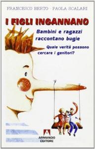 I figli ingannano. Bambini e ragazzi raccontano bugie. Quale verità possono cercare i genitori.pdf