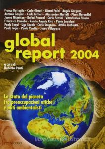 Global report 2004. Lo stato del pianeta tra preoccupazioni etiche e miti ambientalisti.pdf