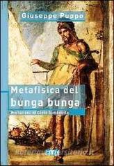 Ebook Metafisica del bunga bunga di Puppo Giuseppe edito da Etimpresa