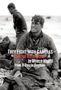 They fight with cameras. Walter Rosenblum in world war II from D-day to Dachau. Ediz. italiana e inglese.pdf