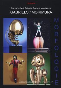 Gabriels-Morimura. Morfologie. Catalogo della mostra (Roma, 12 aprile 2014-3 maggio 2014). Ediz. italiana e inglese.pdf