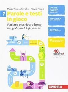 Parole e testi in gioco. Parlare e scrivere bene. Per la Scuola media. Con aggiornamento online vol.1.pdf