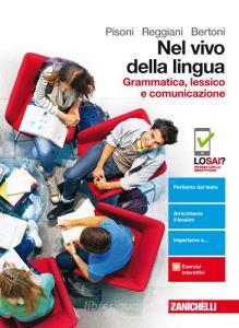 Nel vivo della lingua. Grammatica, lessico e comunicazione. Per le Scuole superiori. Con Contenuto digitale (fornito elettronicamente).pdf