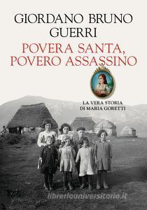 Ebook Povera santa, povero assassino. La vera storia di Maria Goretti di Giordano Bruno Guerri edito da La nave di Teseo