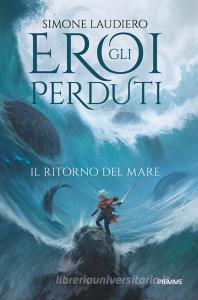 Il ritorno del mare. Gli eroi perduti.pdf