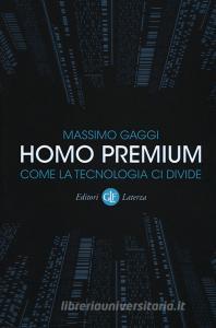 Homo premium. Come la tecnologia ci divide.pdf