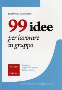 99 idee per lavorare in gruppo. Strategie e suggerimenti per una didattica efficace.pdf
