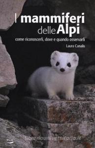 I mammiferi delle Alpi. Come riconoscerli, dove e quado osservarli.pdf