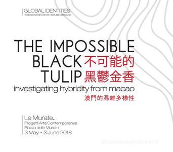 The impossible black tulip. Investigating hybridity from Macao. Catalogo della mostra (Firenze, 3 maggio-3 giugno 2018). Ediz. inglese e italiana.pdf