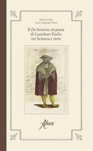 Il «De historia stirpium» di Leonhart Fuchs tra scienza e arte. Ediz. illustrata.pdf