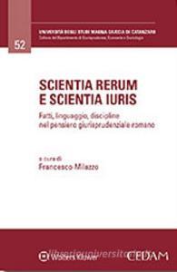 Scientia rerum e scientia iiuris. Fatti, linguaggio, discipline nel pensiero giurisprudenziale romano.pdf