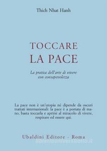 Toccare la pace. La pratica dellarte di vivere con consapevolezza.pdf