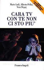 Cara Tv con te non ci sto più. Come «Resistere» al potere della televisione.pdf