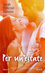 Libro Ebook Per un'estate di Pellizzari Rabolini Sarah di Piemme