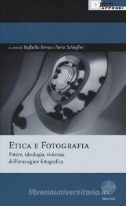 Etica e fotografia. Potere, ideologia, violenza dellimmagine fotografica.pdf