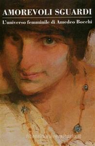 Amorevoli sguardi. Luniverso femminile di Amedeo Bocchi.pdf