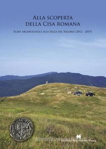Alla scoperta della Cisa romana. Scavi archeologici alla Sella del Valoria (2012-2015).pdf