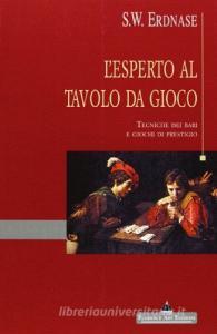 L esperto al tavolo da gioco. Tecniche dei bari e giochi di prestigio.pdf