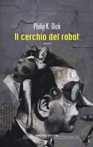 Il cerchio del robot. Ediz. illustrata.pdf