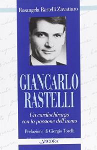 Giancarlo Rastelli. Un cardiochirurgo con la passione delluomo.pdf