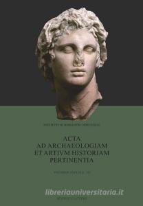 Acta ad archaeologiam et artium historiam pertinentia. Nuova serie vol.29.pdf