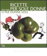 Ricette per sole donne o per donne sole.pdf