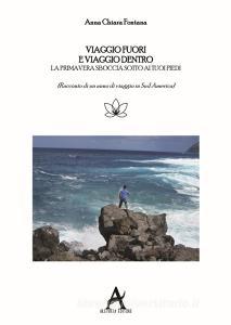 Viaggio fuori e viaggio dentro. La primavera sboccia sotto i tuoi piedi. Racconto di un anno di viaggio in Sud America.pdf