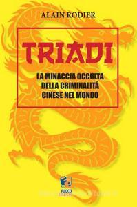 Triadi. La minaccia occulta della criminalità cinese nel mondo.pdf