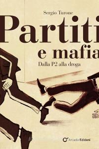 Ebook Partiti e mafia di Sergio Turone edito da Bibliotheka