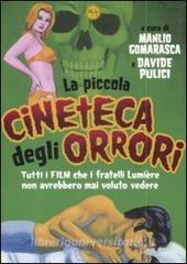 La piccola cineteca degli orrori. Tutti i film che i fratelli Lumière non avrebbero mai voluto vedere.pdf