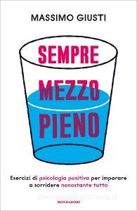 Ebook Sempre mezzo pieno di Giusti Massimo edito da Mondadori