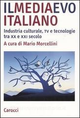 Il mediaevo italiano. Industria culturale, tv e tecnologie tra XX e XXI secolo.pdf