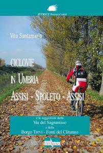 Ciclovie in Umbria. Assisi-Spoleto-Assisi e le suggestioni della Via del Sagrantino e della Borgo Trevi-Fonti del Clitunno.pdf