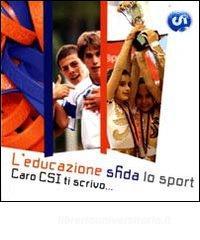 L educazione sfida lo sport. Caro CSI ti scrivo.pdf