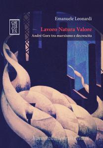 Lavoro Natura Valore. André Gorz tra marxismo e decrescita.pdf