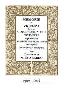Memorie di Vicenza del conte Arnaldi Arnaldo I Tornieri copiate da me Arnaldo III detto Muzio Tornieri di lui figliolo per proprio suo privato uso. (1767-1802).pdf