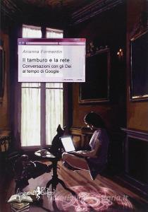 Il tamburo e la rete. Conversazioni con gli Dèi al tempo di Google.pdf