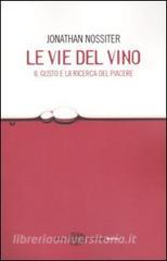 Le vie del vino. Il gusto e la ricerca del piacere.pdf