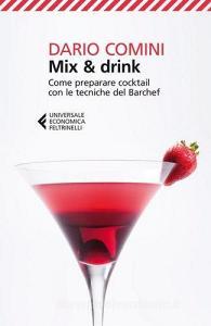 Mix & drink. Come preparare cocktail con le tecniche del barchef.pdf