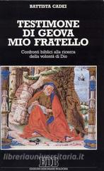 Testimone di Geova mio fratello. Confronti biblici alla ricerca della volontà di Dio.pdf
