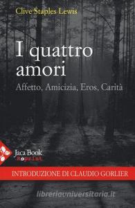 I quattro amori. Affetto, amicizia, eros, carità.pdf