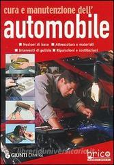 Cura e manutenzione dellautomobile. Nozioni di base, attrezzatura e materiali, interventi di pulizia, riparazioni e sostituzioni.pdf