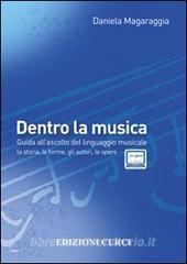 Dentro la musica. Guida allascolto del linguaggio musicale. La storia, le forme, gli autori, le opere.pdf
