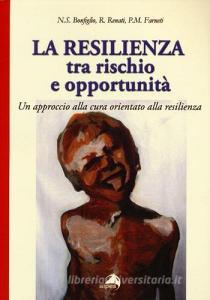 La resilienza tra rischio e opportunità. Un approccio alla cura orientato alla resilienza.pdf