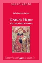 Gregorio Magno. Alle origini del Medioevo.pdf