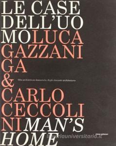 Le case delluomo-Mens homes: Luca Gazzaniga, Carlo Ceccolini. Otto architetture domestiche.pdf